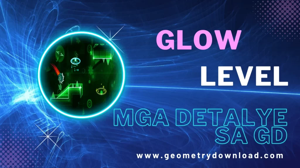 geometrydownload - Bakit Kailangan Namin ang mga detalye ng Glow Sa Geometry Dash