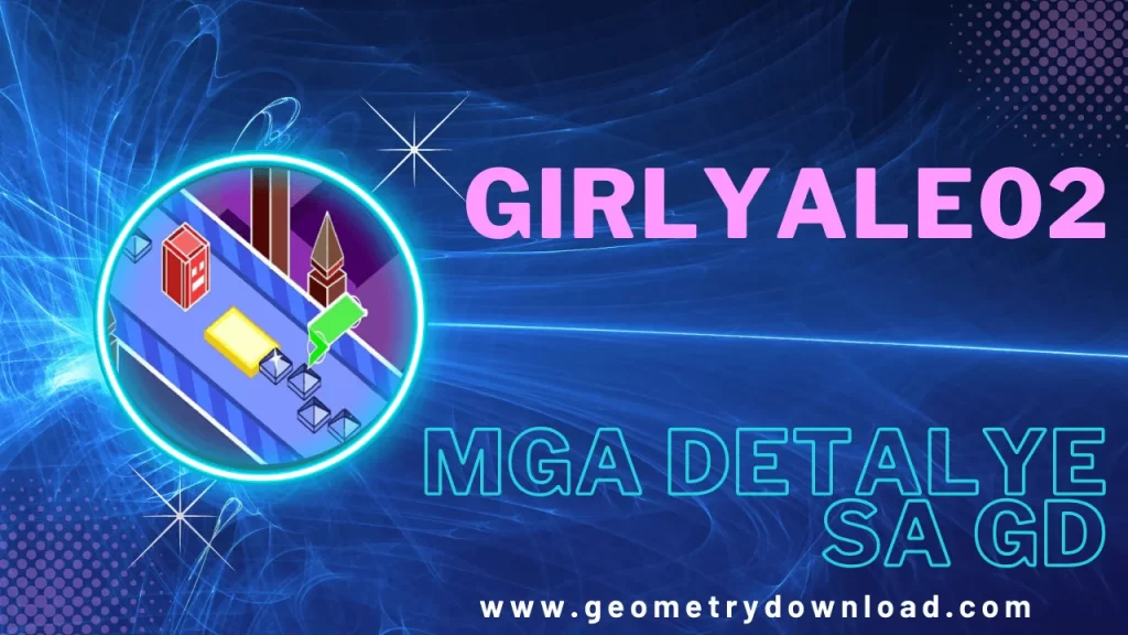 geometrydownload - Geometry Dash GirlyAle02 Tagapagmoderator lahat ng detalye