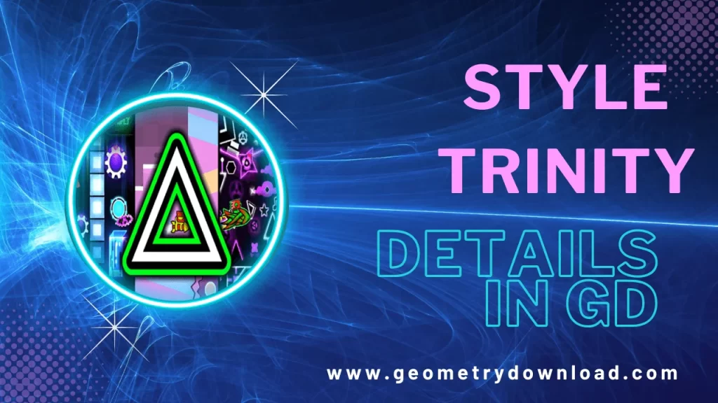 geometrydownload - Geometry Dash Philosophy all details about The Style Trinity
