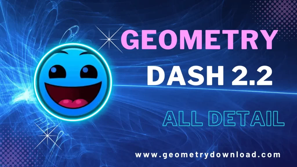 geometrydownload- RobTop Confirms New Geometry Dash 2.2 Release Date all details